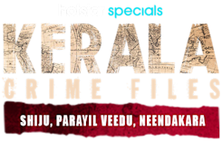 Kerala Crime Files: Shiju, Parayil Veedu, Neendakara - JioHotstar